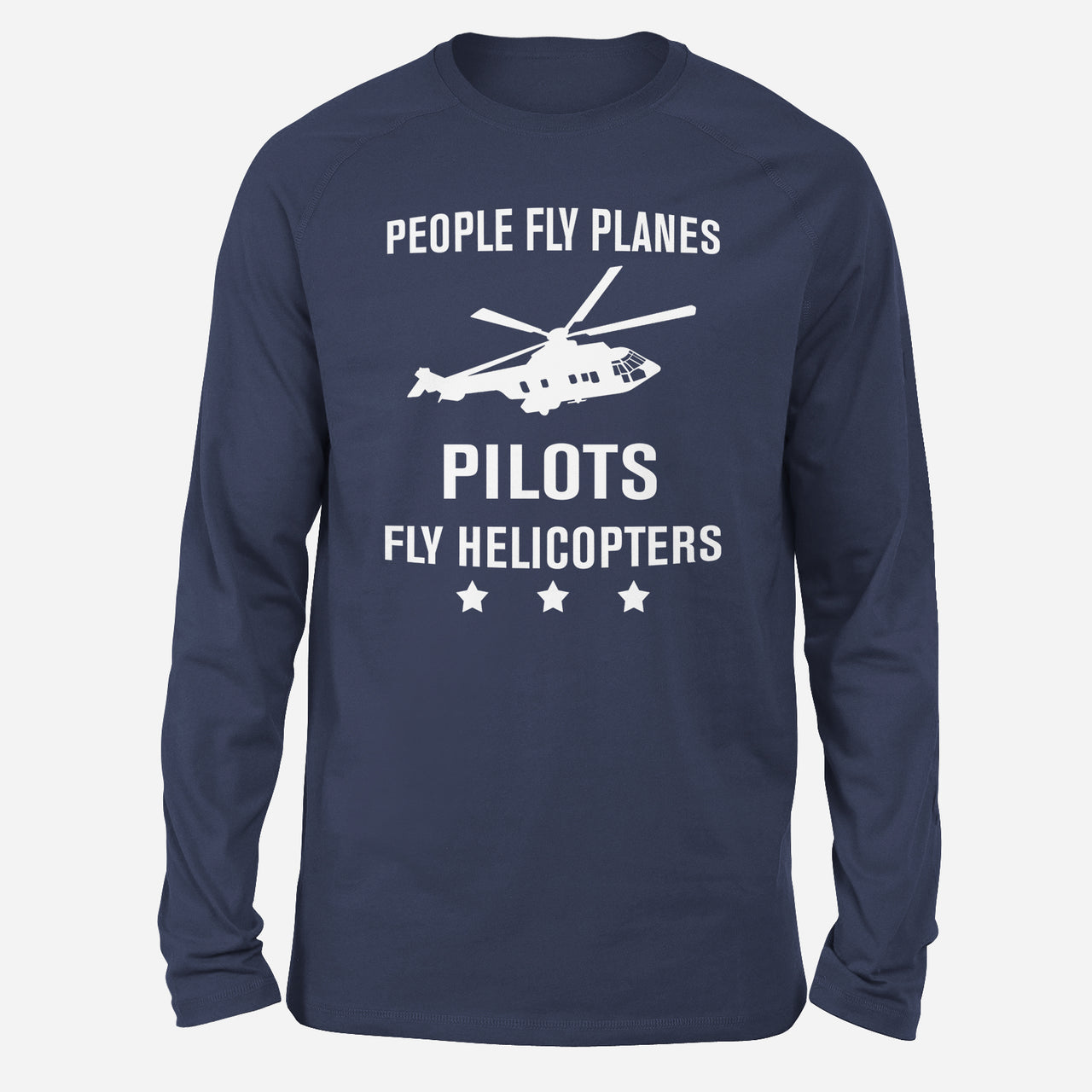People Fly Planes Pilots Fly Helicopters Designed Long-Sleeve T-Shirts
