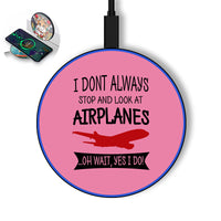 Thumbnail for I Don't Always Stop and Look at Airplanes Designed Wireless Chargers