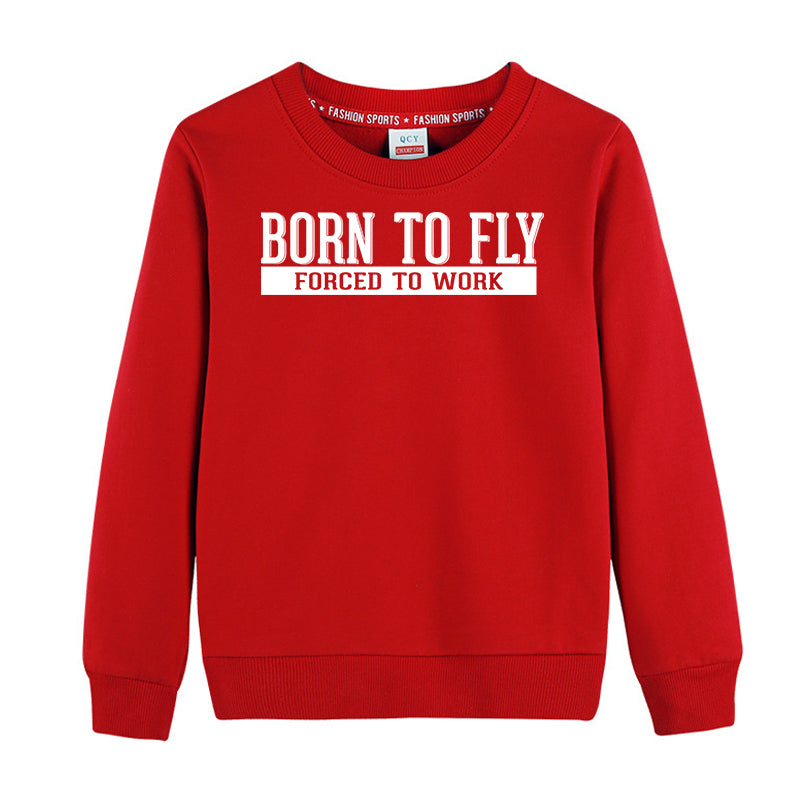 Born To Fly Forced To Work Designed "CHILDREN" Sweatshirts