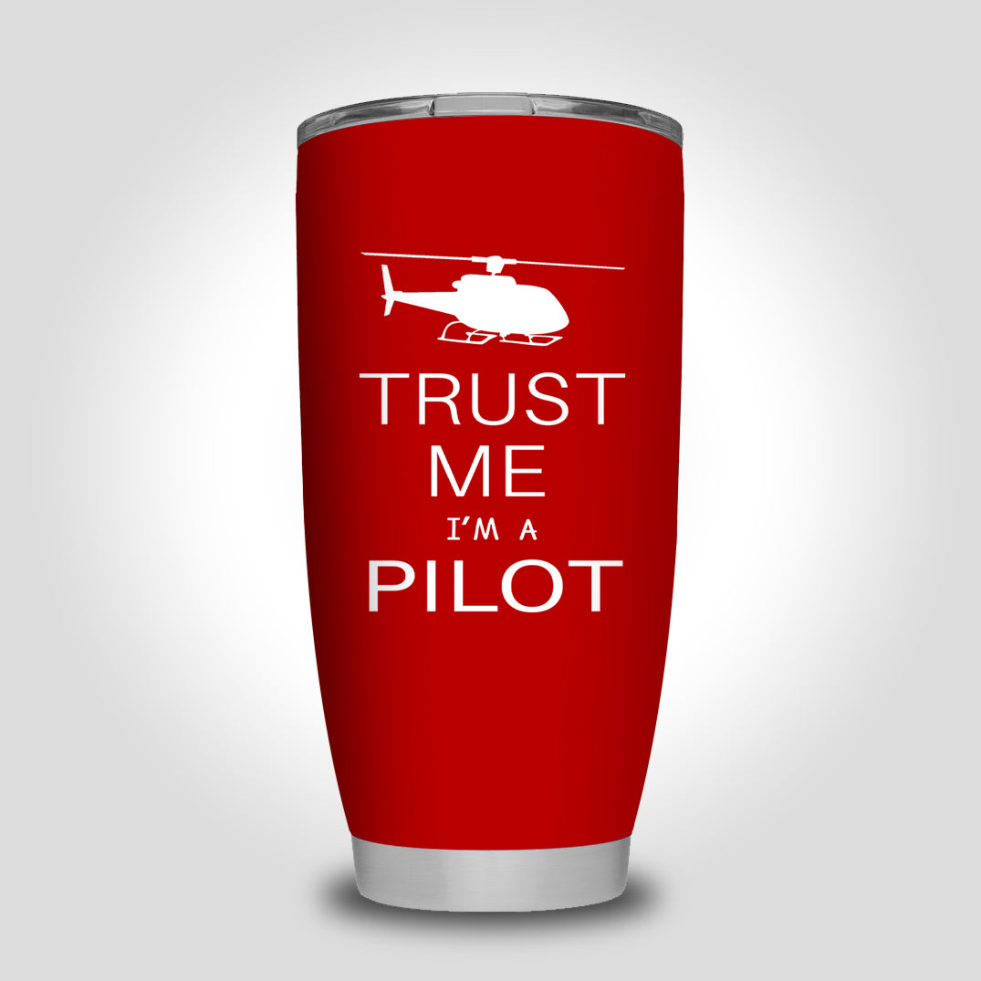 Trust Me I'm a Pilot (Helicopter) Designed Tumbler Travel Mugs