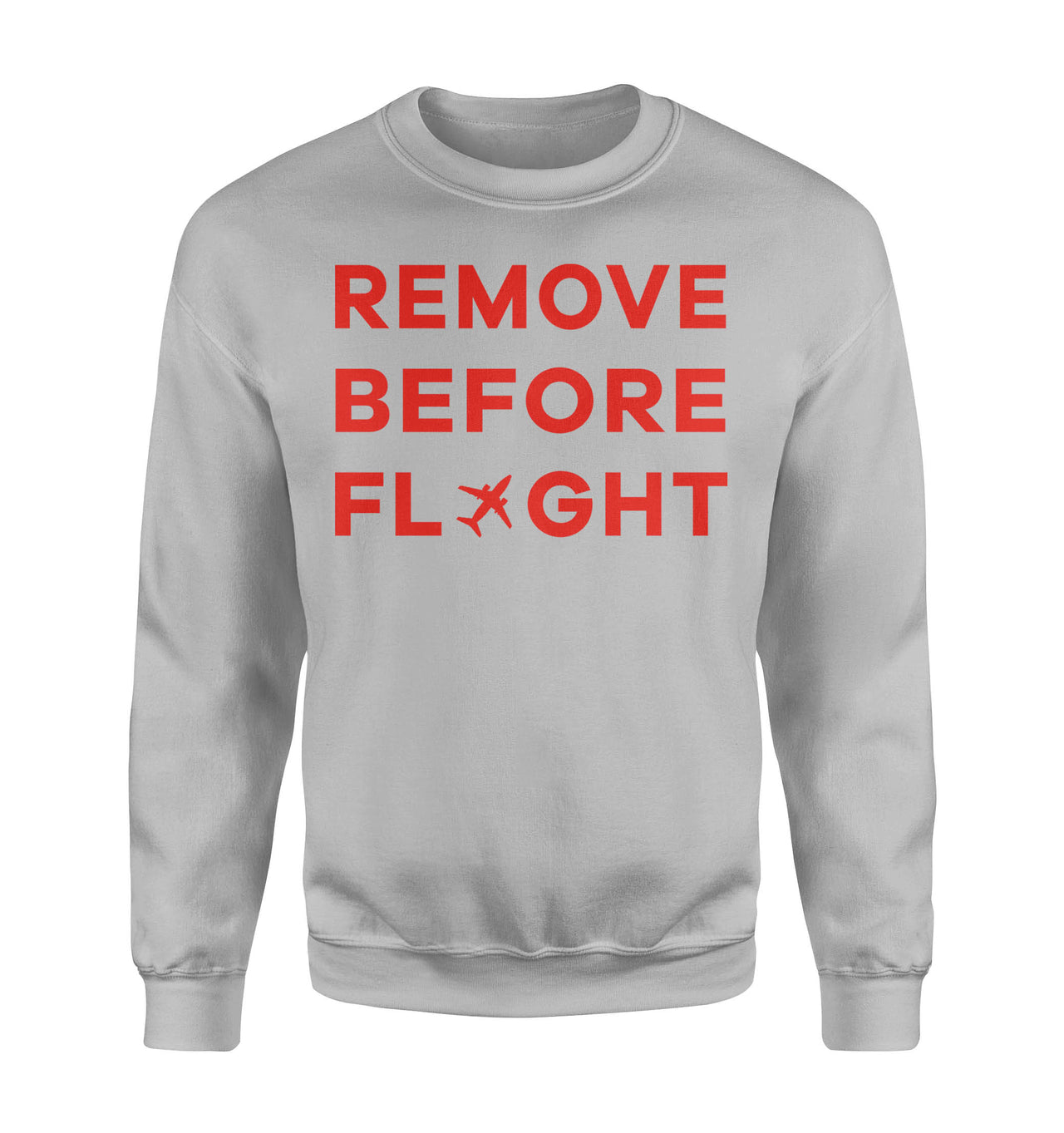 Remove Before Flight Designed Sweatshirts