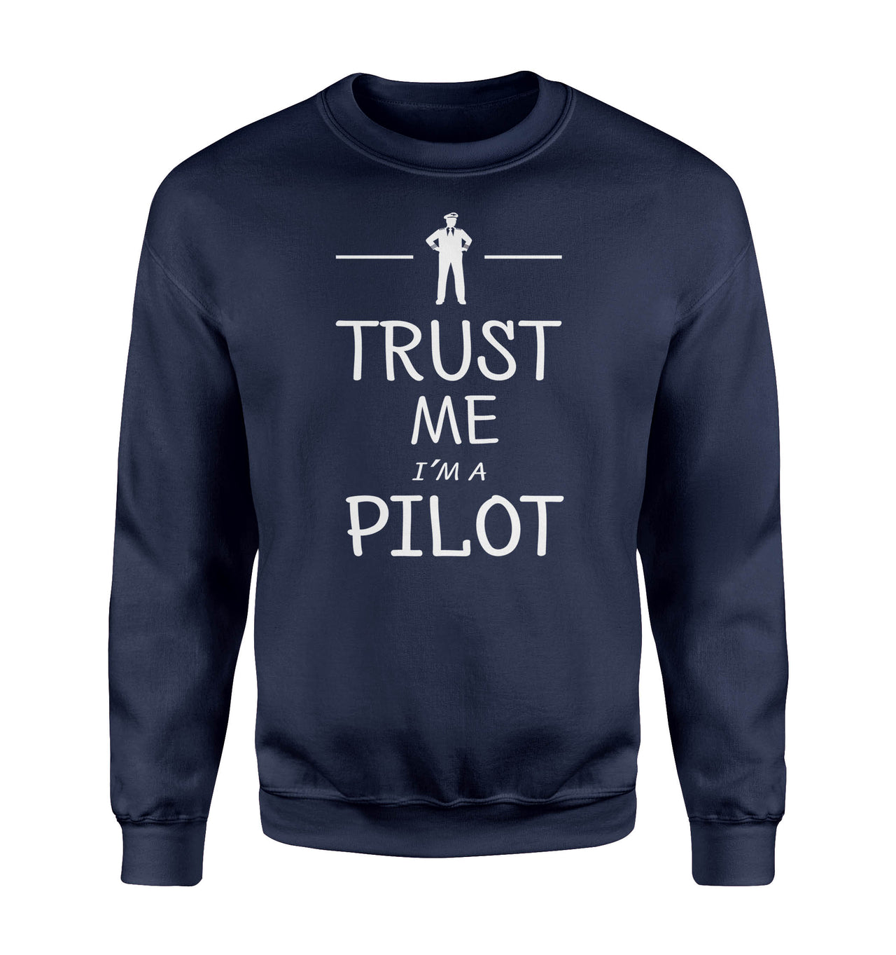 Trust Me I'm a Pilot Designed Sweatshirts