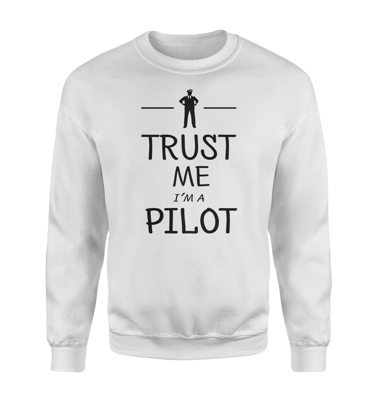 Trust Me I'm a Pilot Designed Sweatshirts