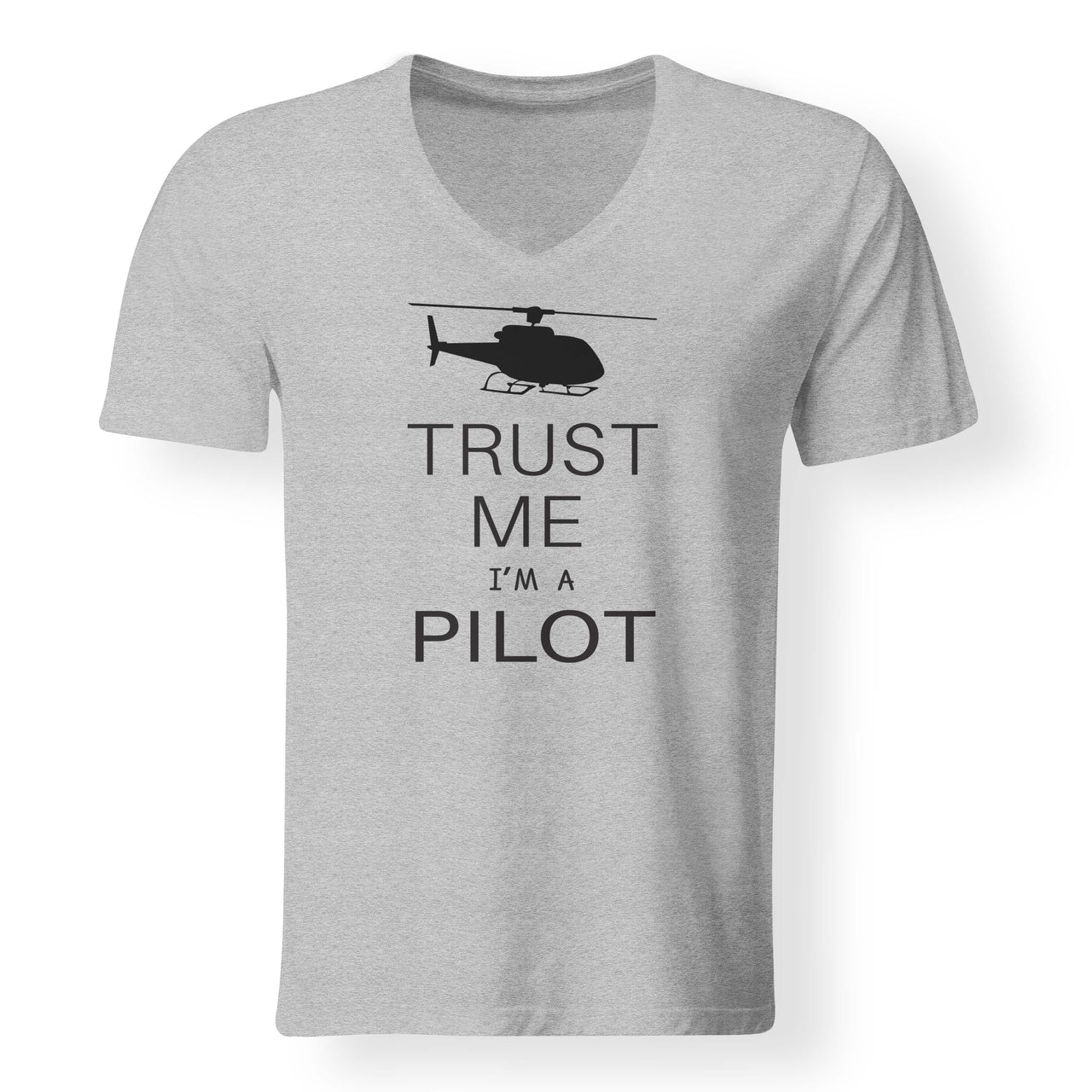 Trust Me I'm a Pilot (Helicopter) Designed V-Neck T-Shirts