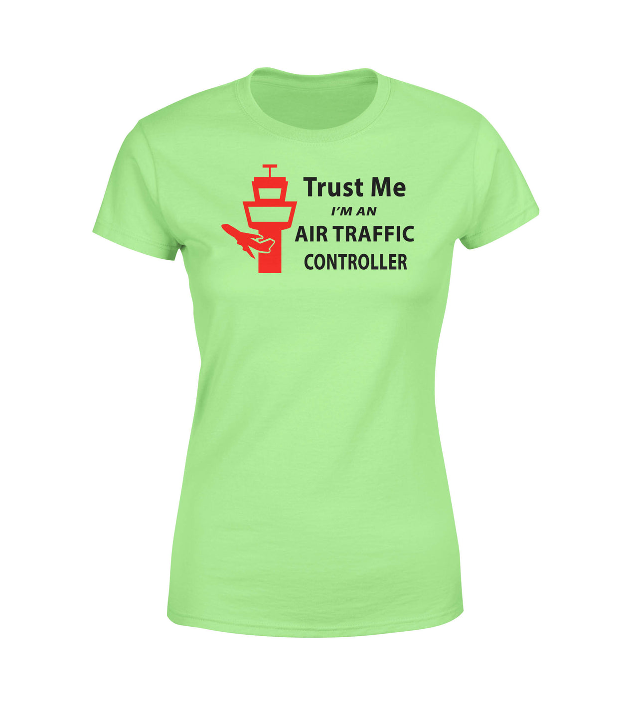 Trust Me I'm an Air Traffic Controller Designed Women T-Shirts