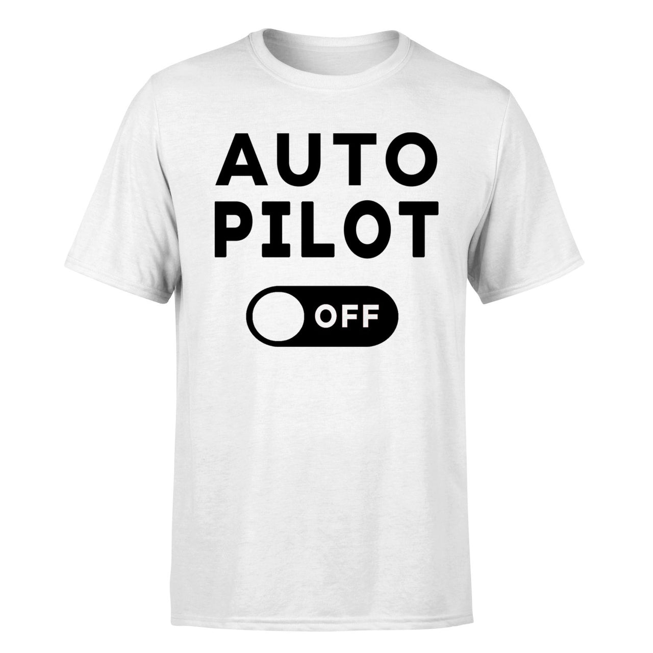 Auto Pilot Off Designed T-Shirts