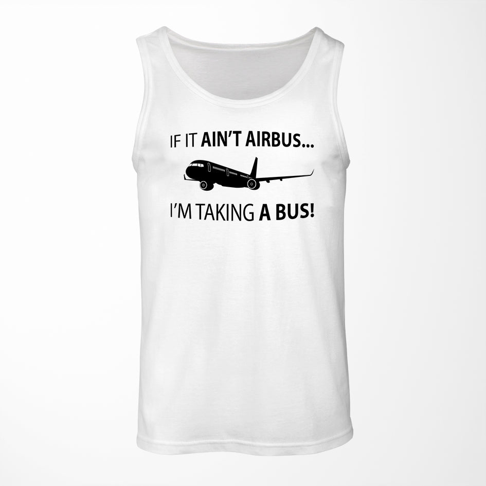 If It Ain't Airbus I'm Taking A Bus Designed Tank Tops
