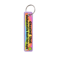 Thumbnail for Chasing that Scholastic Book Fair high Designed Key Chains