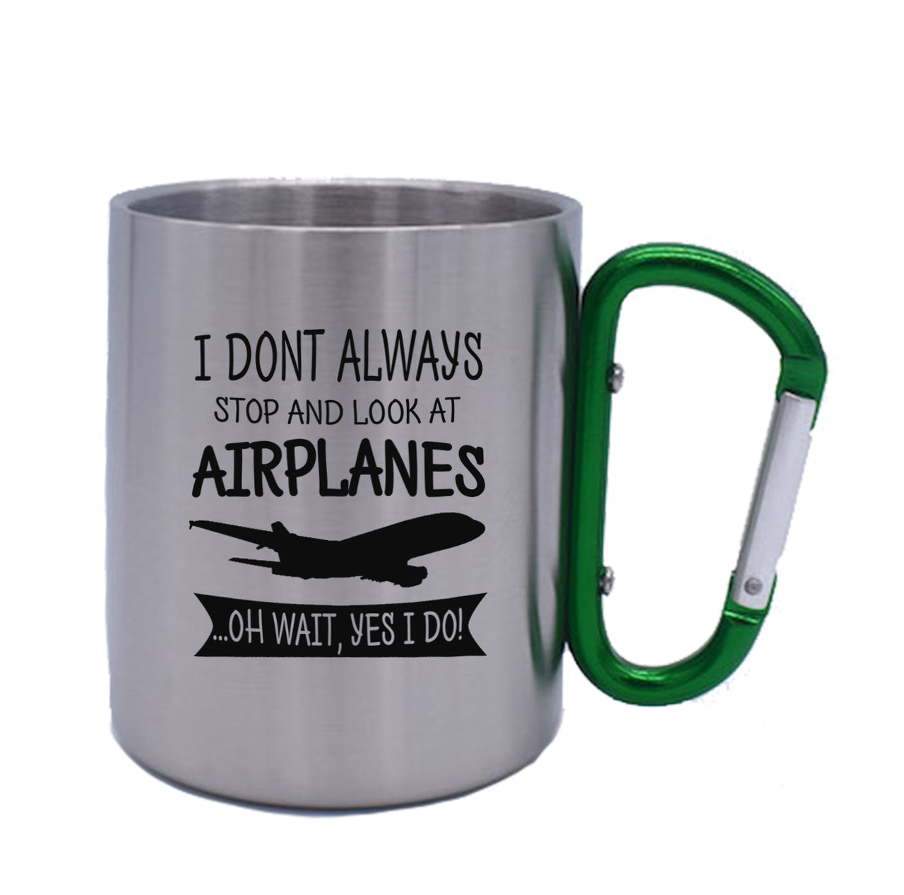 I Don't Always Stop and Look at Airplanes Designed Stainless Steel Outdoors Mugs