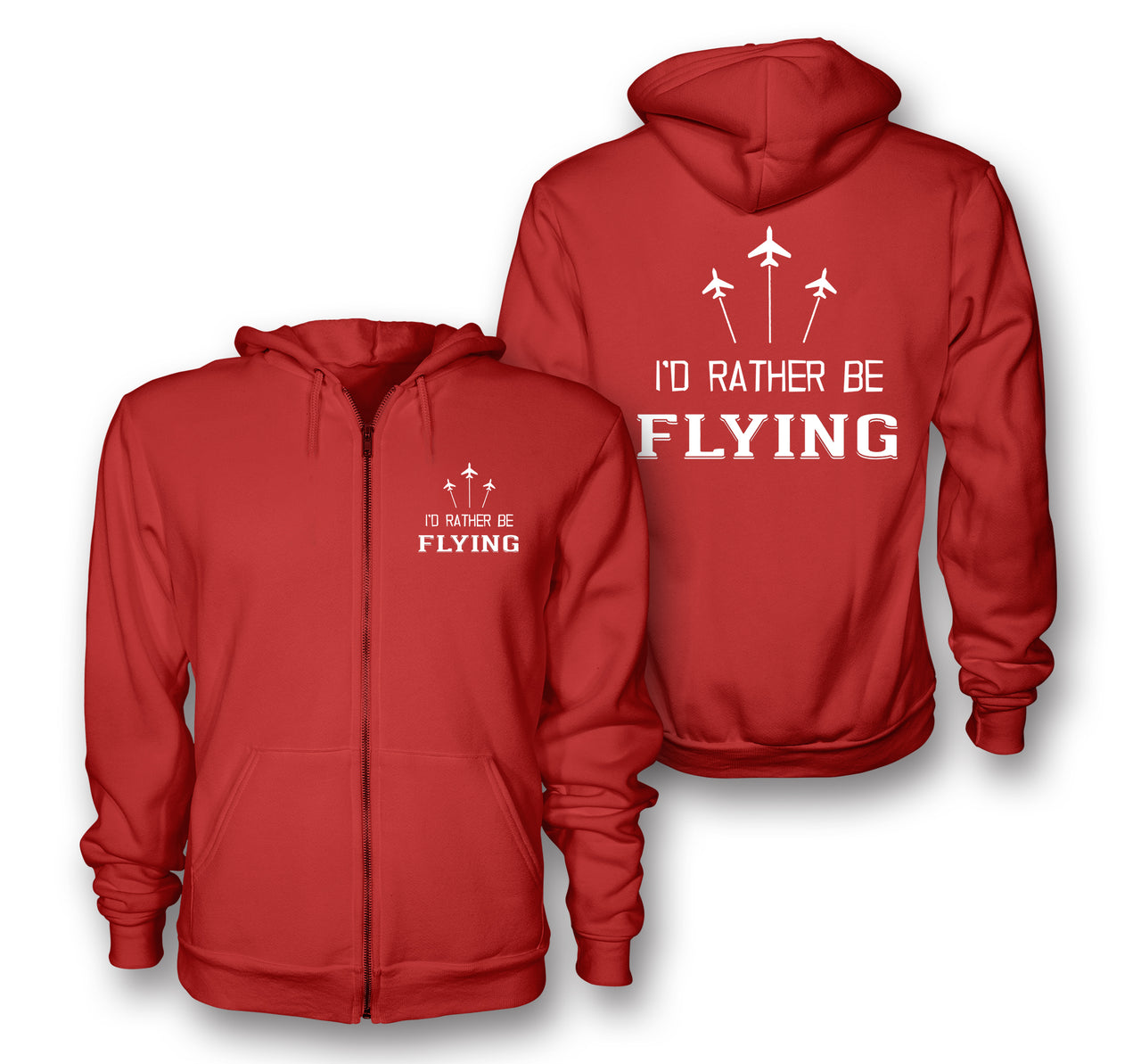 I'D Rather Be Flying Designed Zipped Hoodies