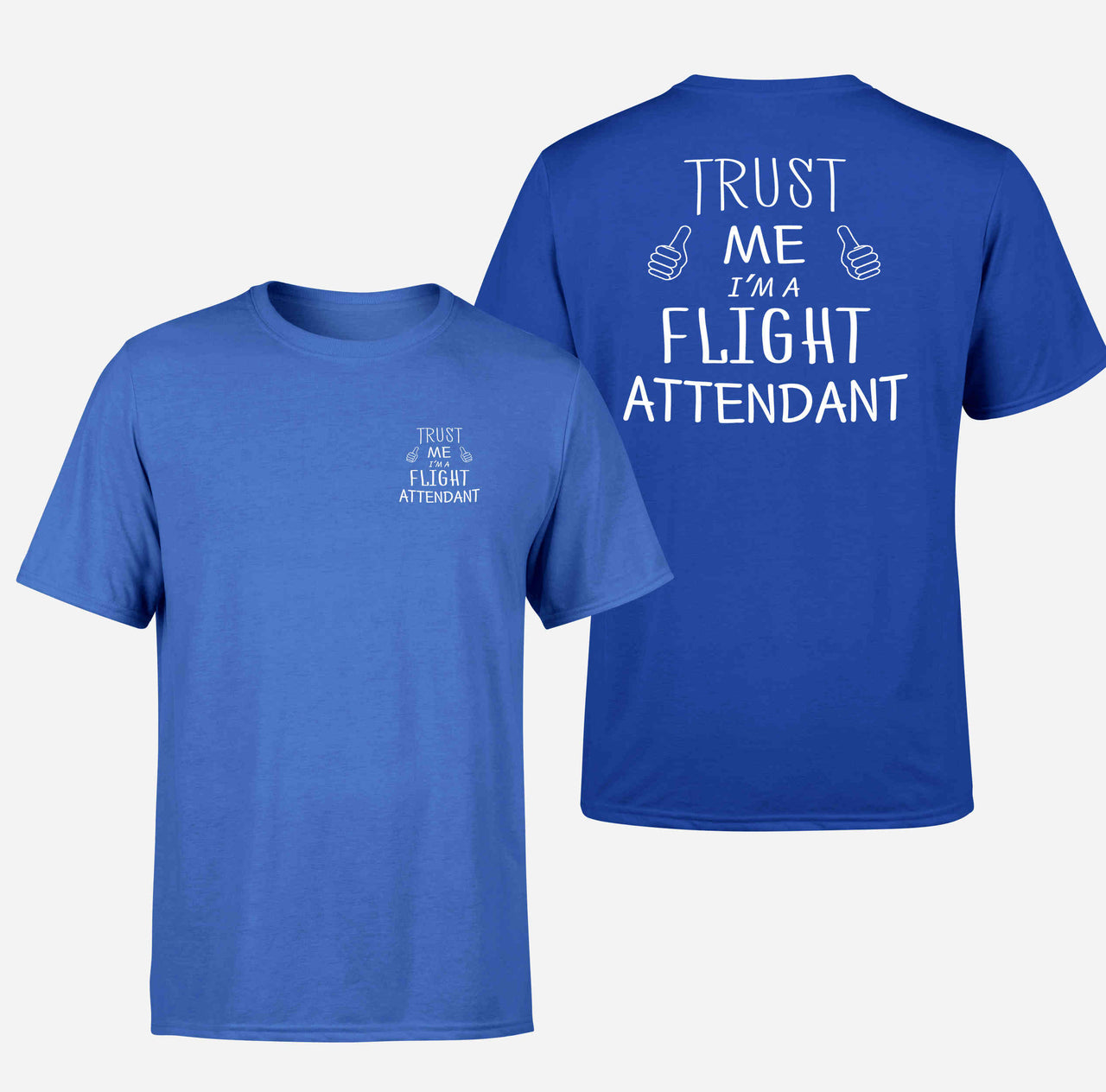 Trust Me I'm a Flight Attendant Designed Double-Side T-Shirts