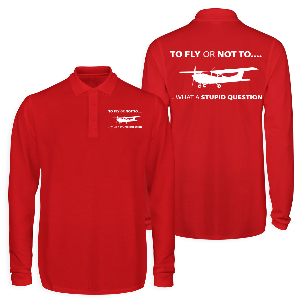 To Fly or Not To What a Stupid Question Designed Long Sleeve Polo T-Shirts (Double-Side)