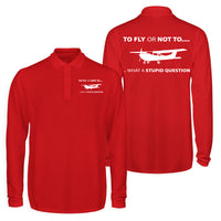 Thumbnail for To Fly or Not To What a Stupid Question Designed Long Sleeve Polo T-Shirts (Double-Side)