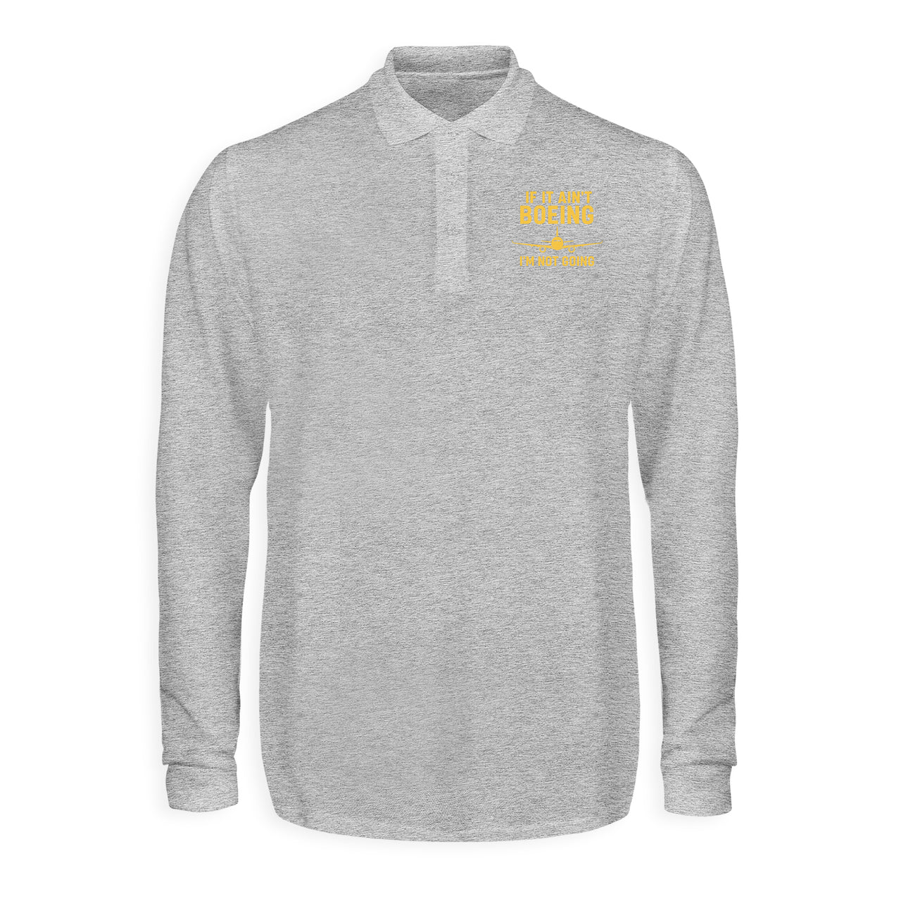 Special If It Ain't Boeing I'm Not Going! Designed Long Sleeve Polo T-Shirts