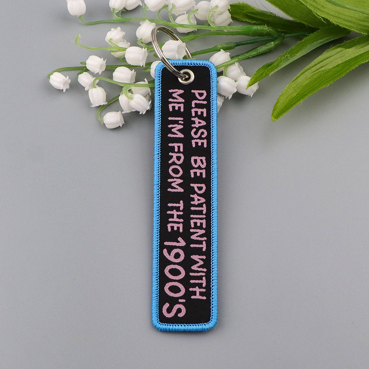 PLEASE BE PATIENT WITH ME I'M FROM THE 1900'S Designed Key Chains