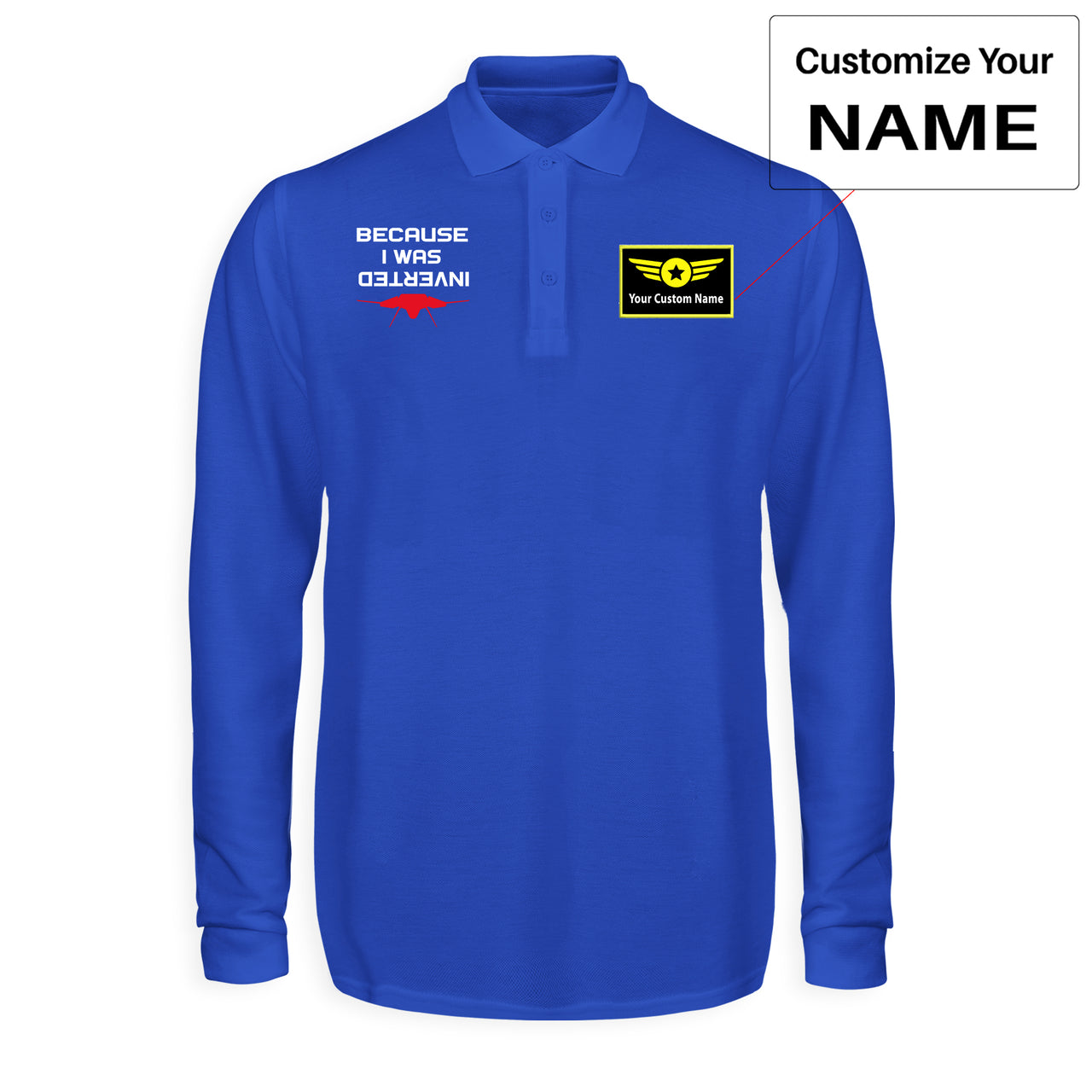 Because I was Inverted Designed Long Sleeve Polo T-Shirts