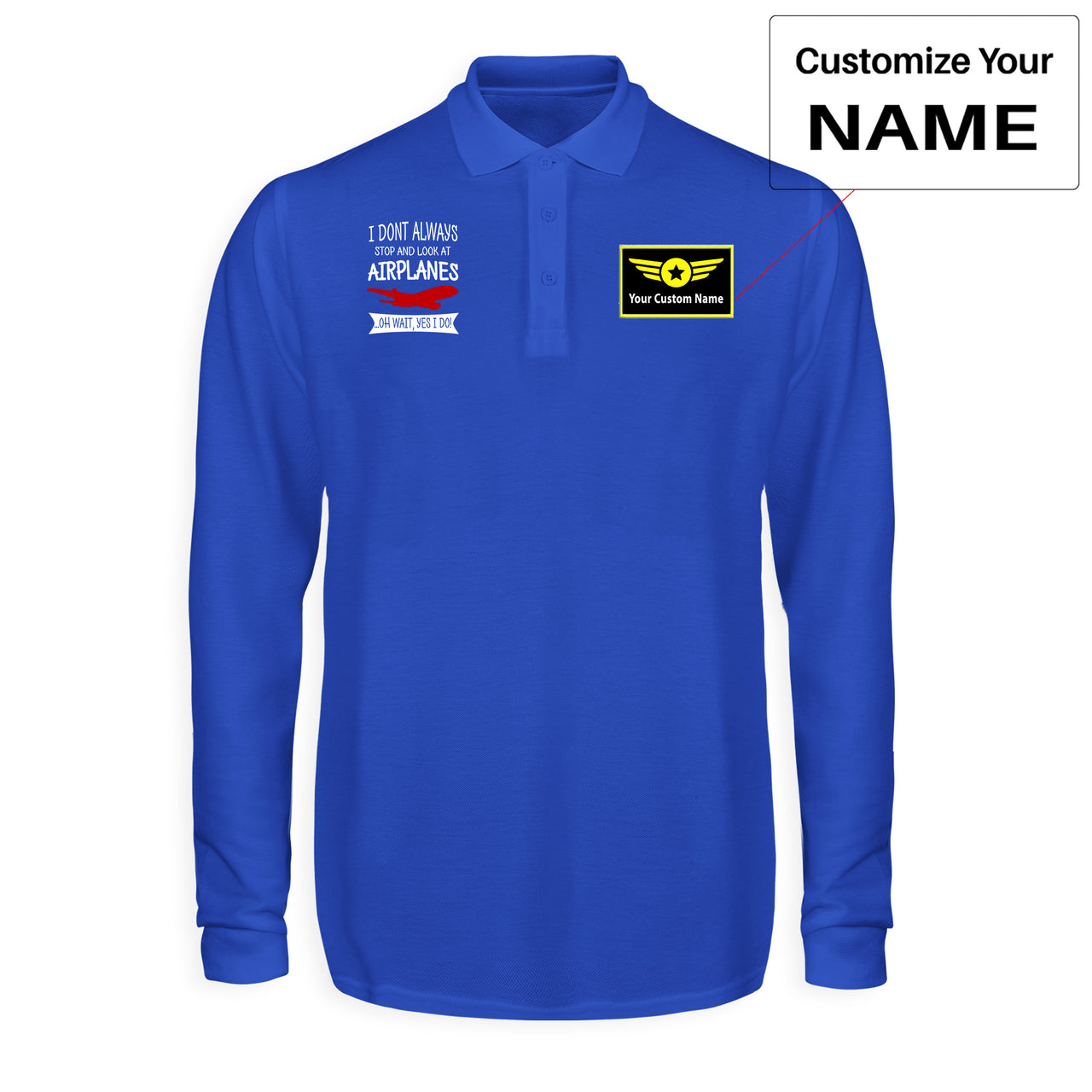 I Don't Always Stop and Look at Airplanes Designed Long Sleeve Polo T-Shirts