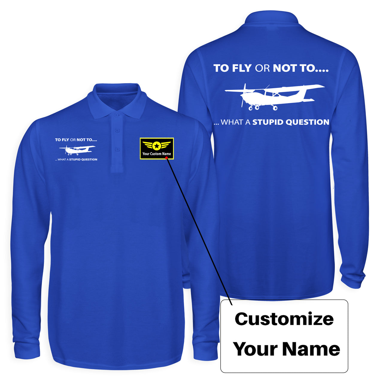 To Fly or Not To What a Stupid Question Designed Long Sleeve Polo T-Shirts (Double-Side)