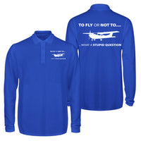 Thumbnail for To Fly or Not To What a Stupid Question Designed Long Sleeve Polo T-Shirts (Double-Side)