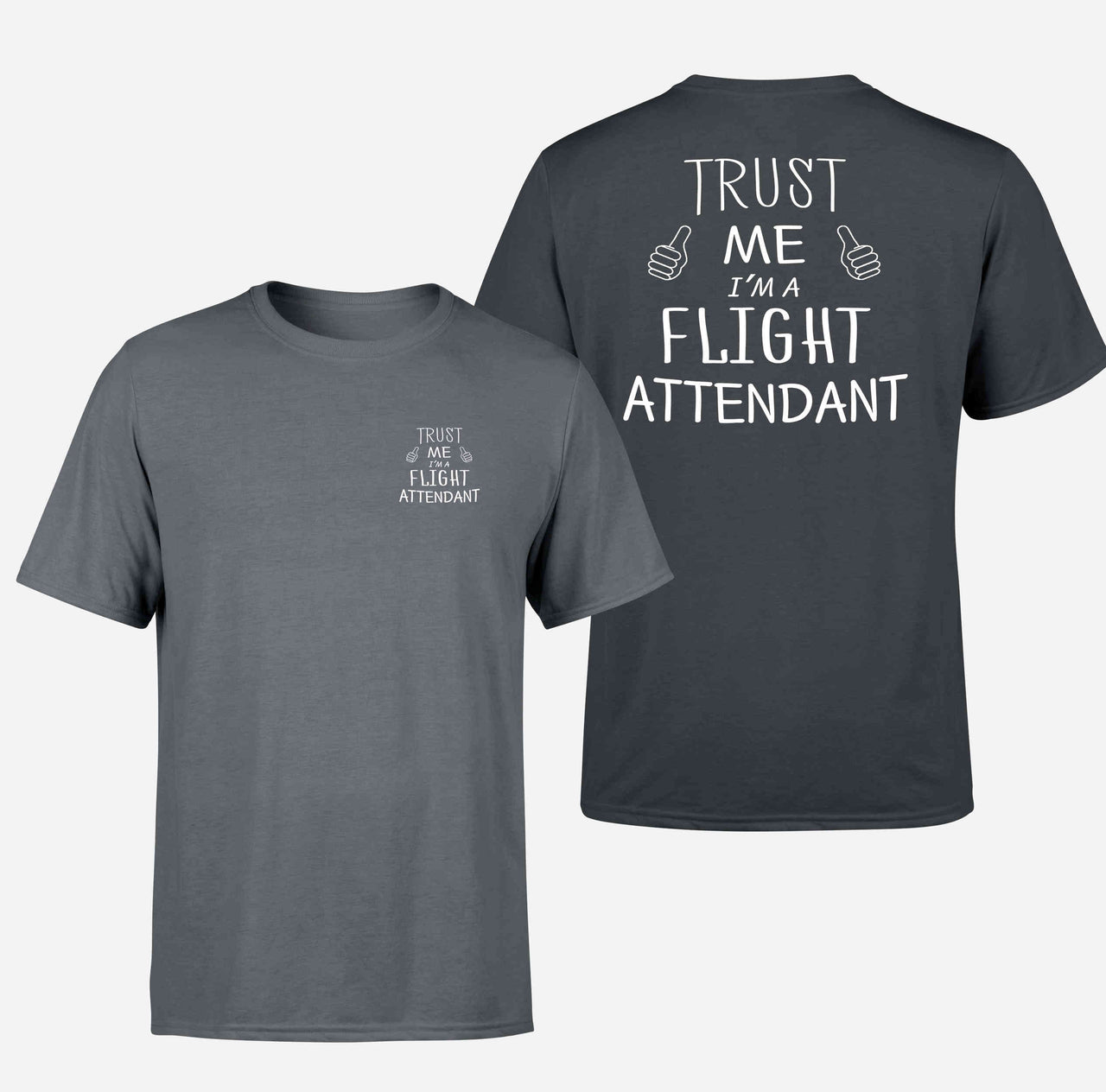 Trust Me I'm a Flight Attendant Designed Double-Side T-Shirts