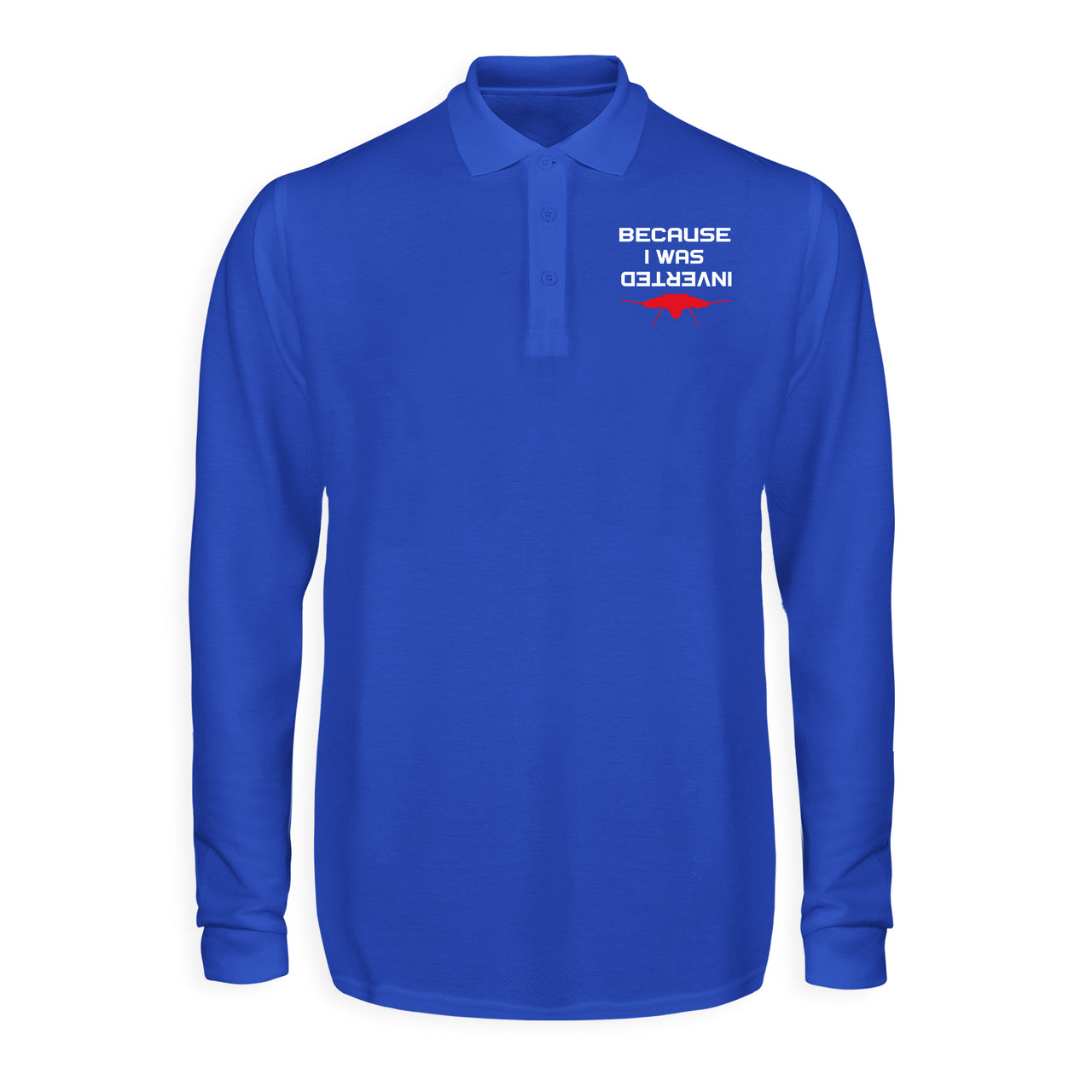 Because I was Inverted Designed Long Sleeve Polo T-Shirts