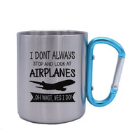Thumbnail for I Don't Always Stop and Look at Airplanes Designed Stainless Steel Outdoors Mugs