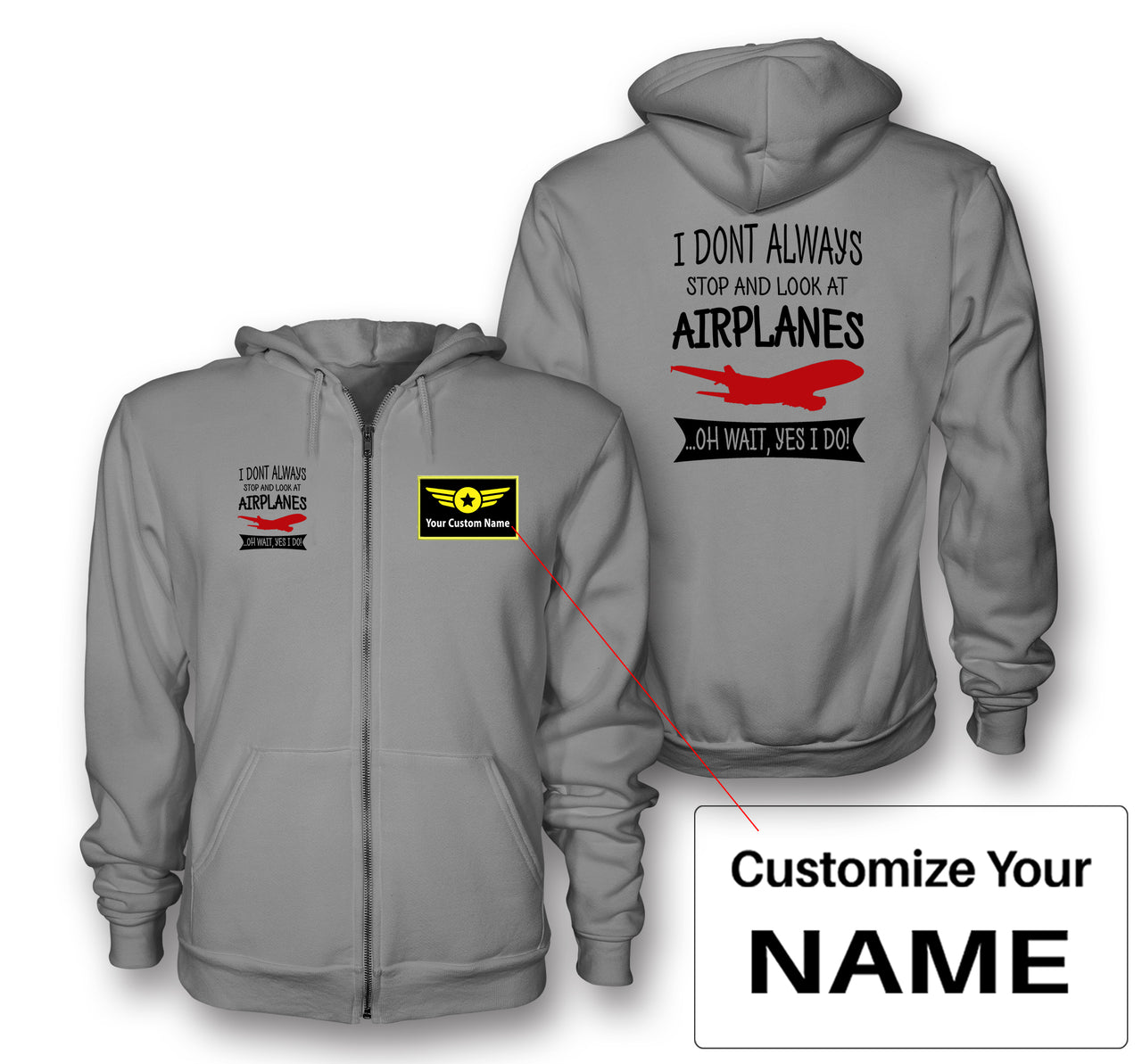 I Don't Always Stop and Look at Airplanes Designed Zipped Hoodies
