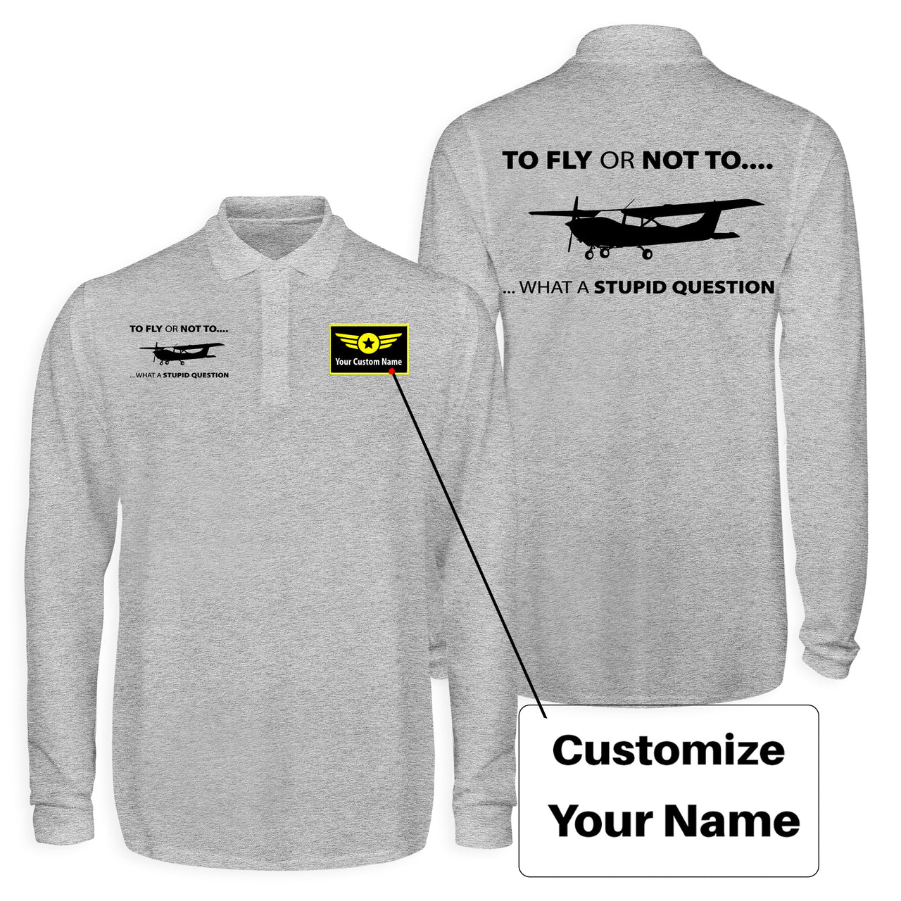 To Fly or Not To What a Stupid Question Designed Long Sleeve Polo T-Shirts (Double-Side)