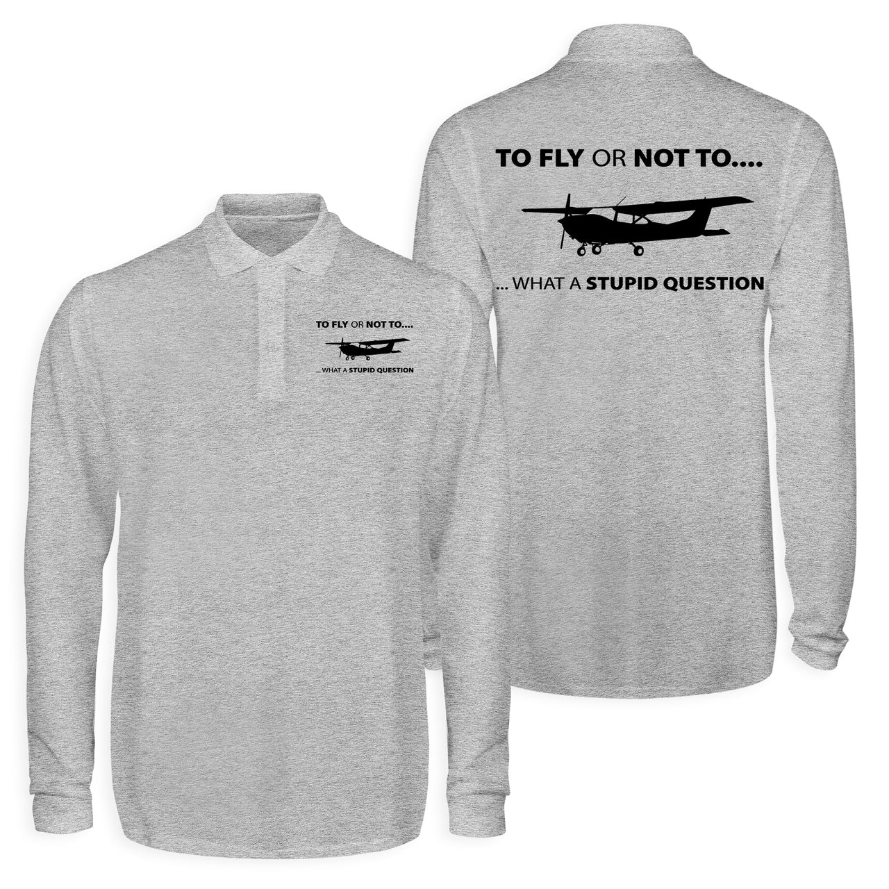 To Fly or Not To What a Stupid Question Designed Long Sleeve Polo T-Shirts (Double-Side)