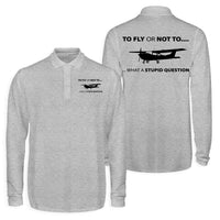 Thumbnail for To Fly or Not To What a Stupid Question Designed Long Sleeve Polo T-Shirts (Double-Side)