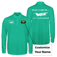 Thumbnail for To Fly or Not To What a Stupid Question Designed Long Sleeve Polo T-Shirts (Double-Side)