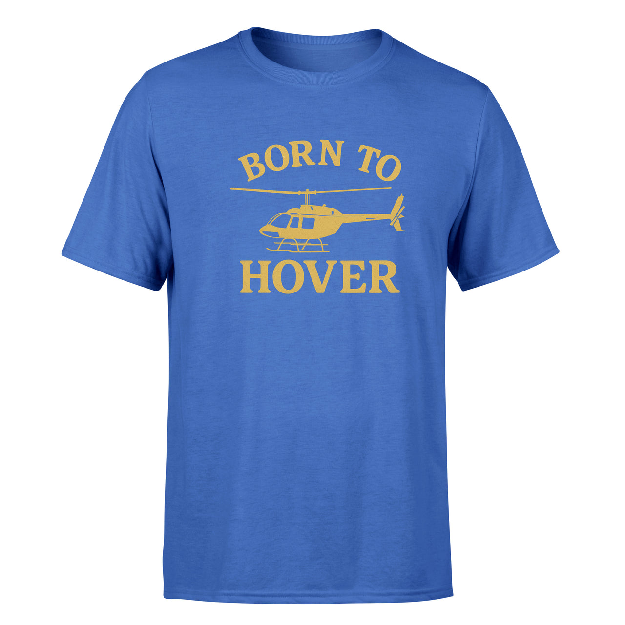 Born To Hover Design Super Quality T-Shirts
