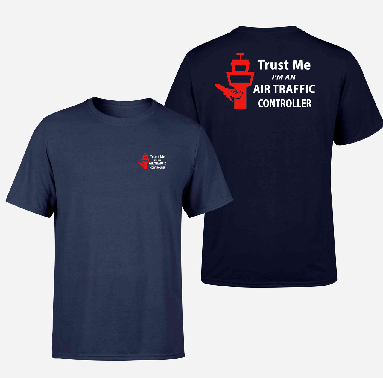 Trust Me I'm an Air Traffic Controller Designed Double-Side T-Shirts