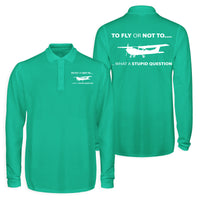 Thumbnail for To Fly or Not To What a Stupid Question Designed Long Sleeve Polo T-Shirts (Double-Side)