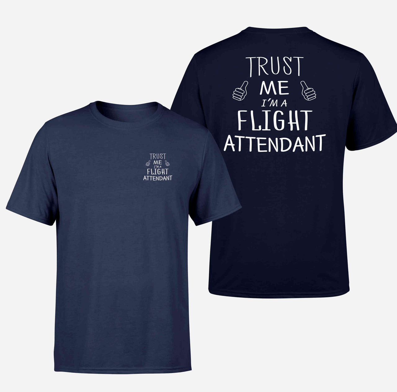 Trust Me I'm a Flight Attendant Designed Double-Side T-Shirts