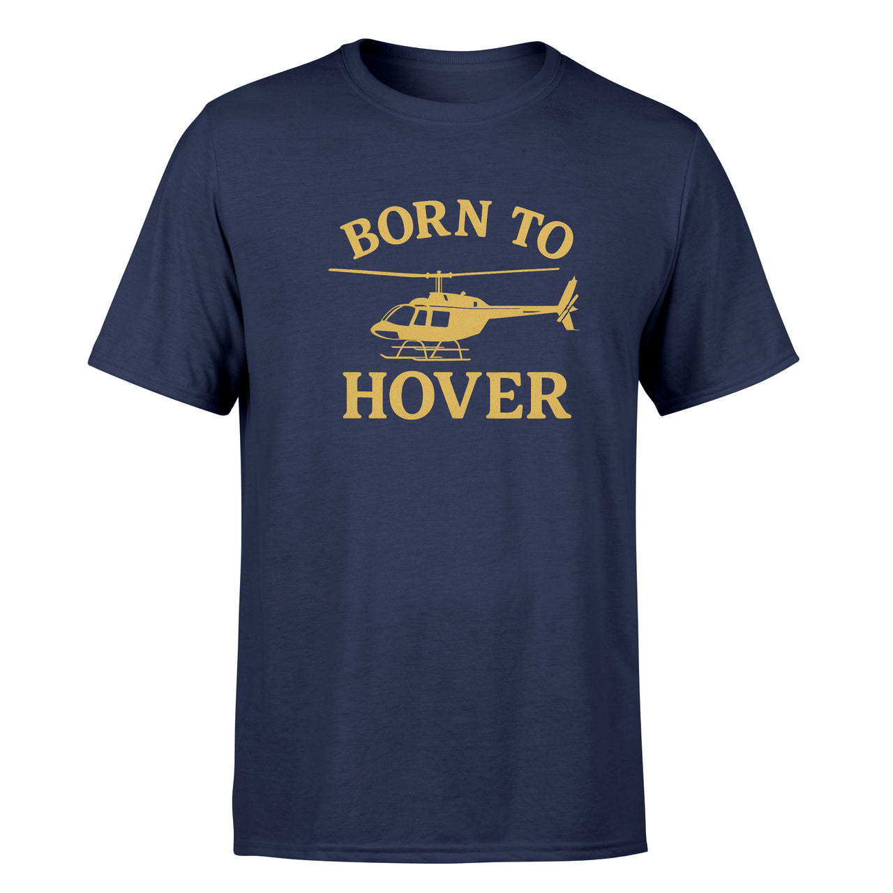 Born To Hover Design Super Quality T-Shirts