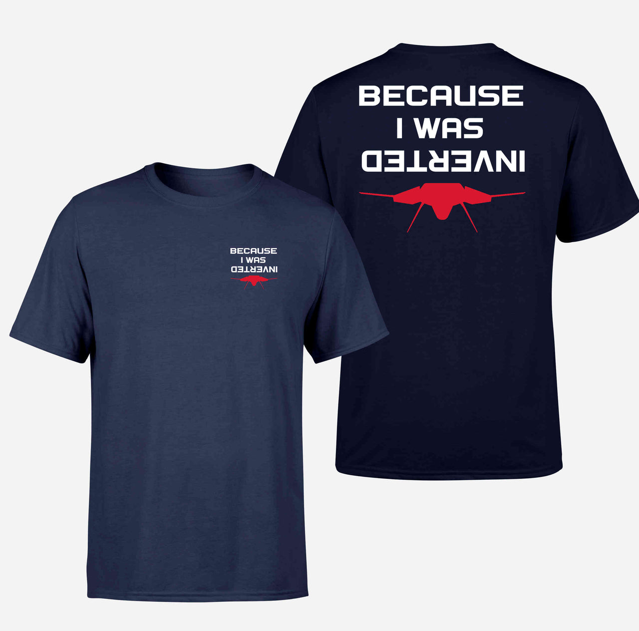 Because I was Inverted Double-Side T-Shirts