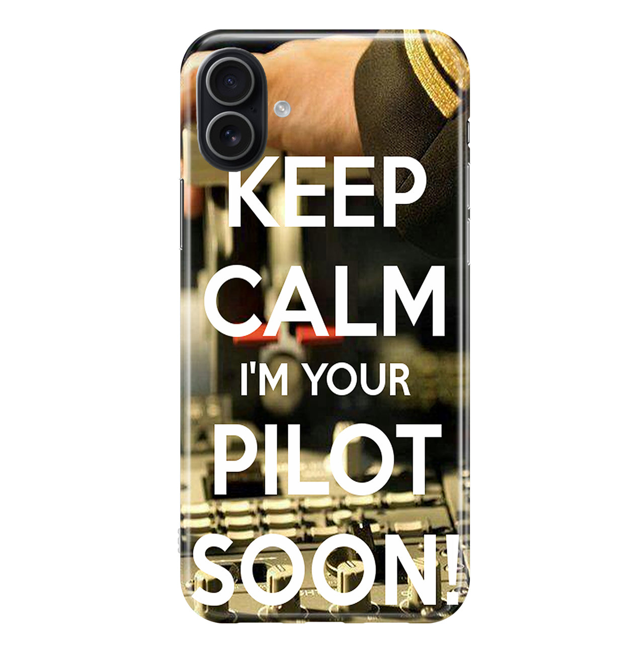 Keep Calm I'm your Pilot Soon Printed iPhone Cases
