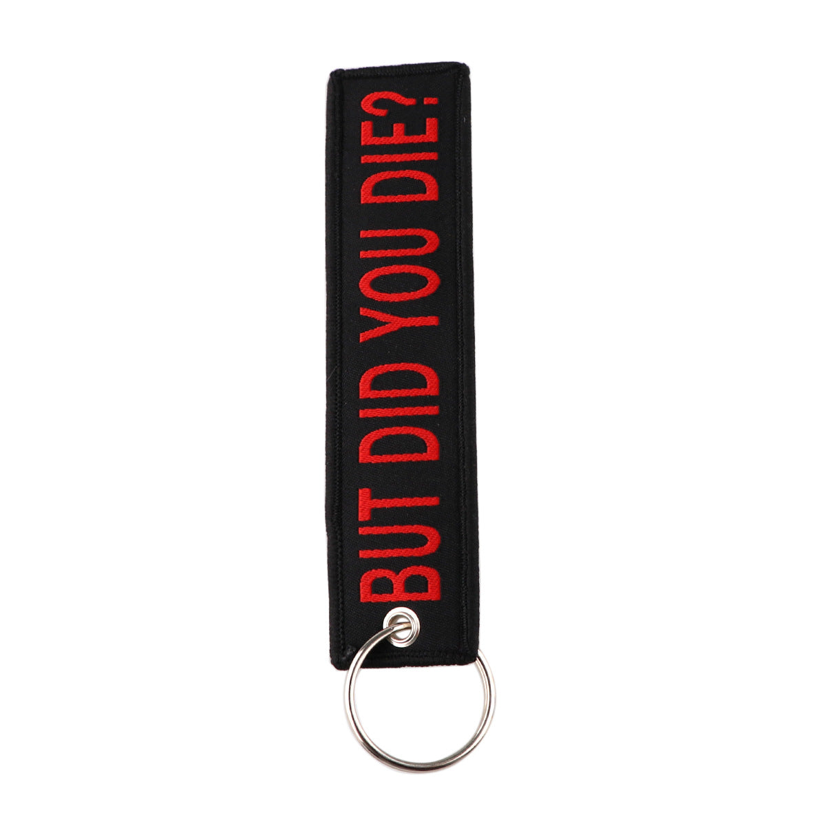 BUT DID YOU DIE? Designed Key Chains