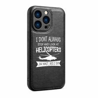 Thumbnail for I Don't Always Stop and Look at Helicopters Designed Leather iPhone Cases