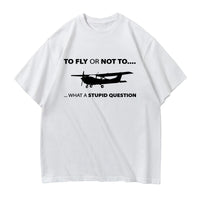 Thumbnail for To Fly or Not To What a Stupid Question Designed Relax Fit T-Shirts