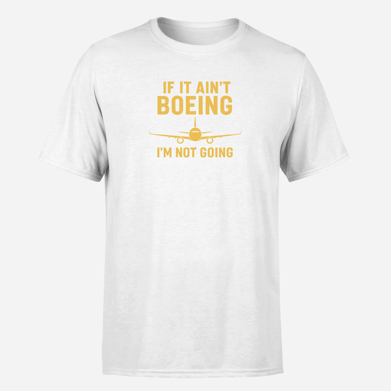 Special If It Ain't Boeing I'm Not Going! Design Super Quality T-Shirts