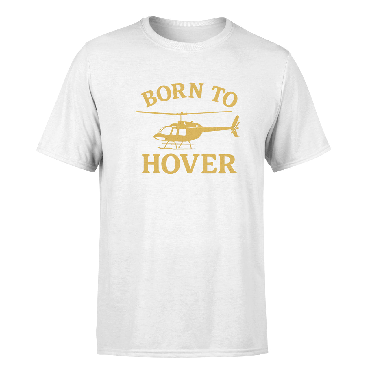 Born To Hover Design Super Quality T-Shirts