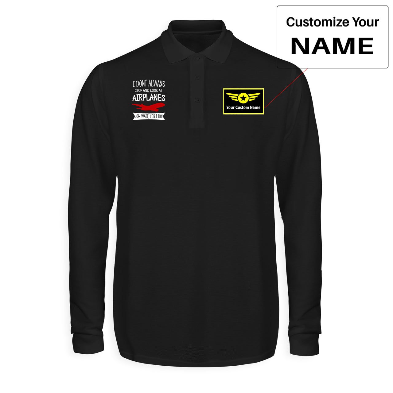 I Don't Always Stop and Look at Airplanes Designed Long Sleeve Polo T-Shirts