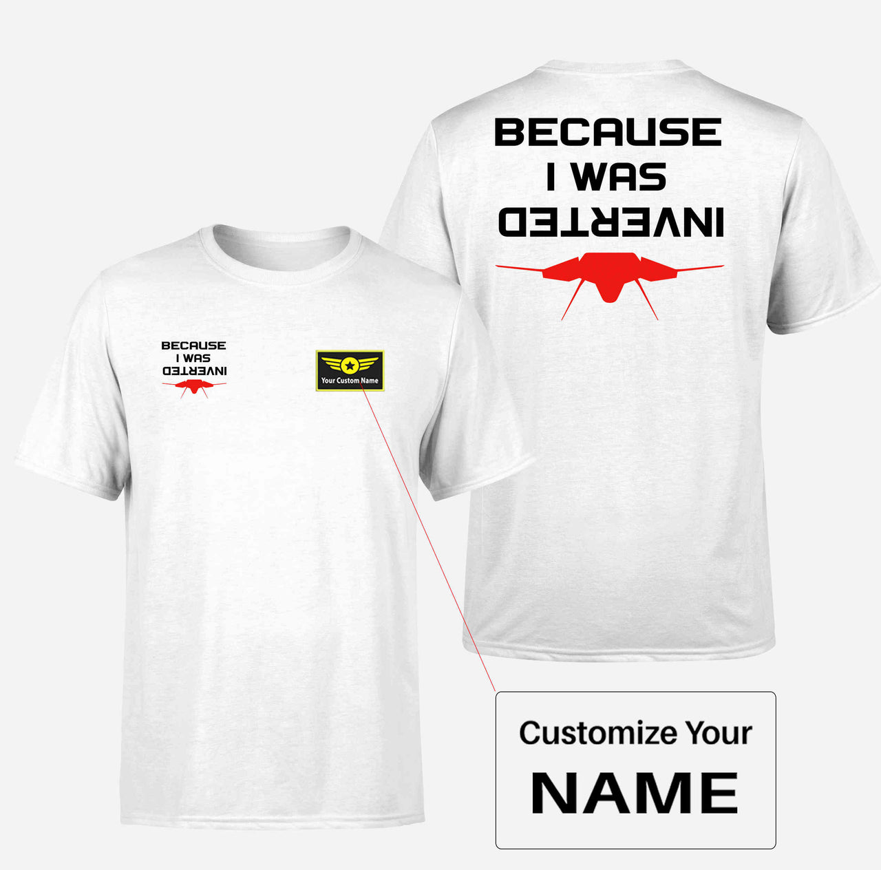 Because I was Inverted Double-Side T-Shirts