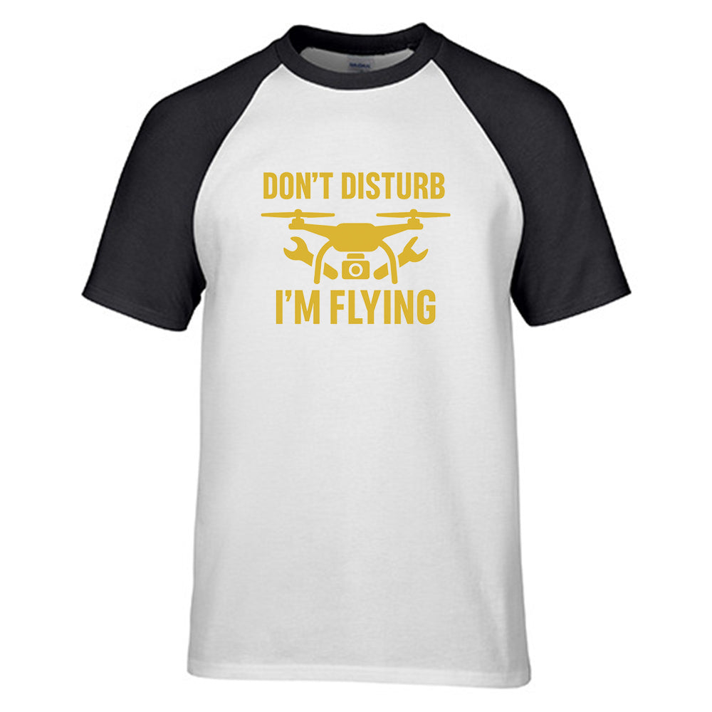 Don't Disturb I'm Flying Designed Raglan T-Shirts