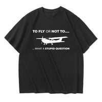 Thumbnail for To Fly or Not To What a Stupid Question Designed Relax Fit T-Shirts