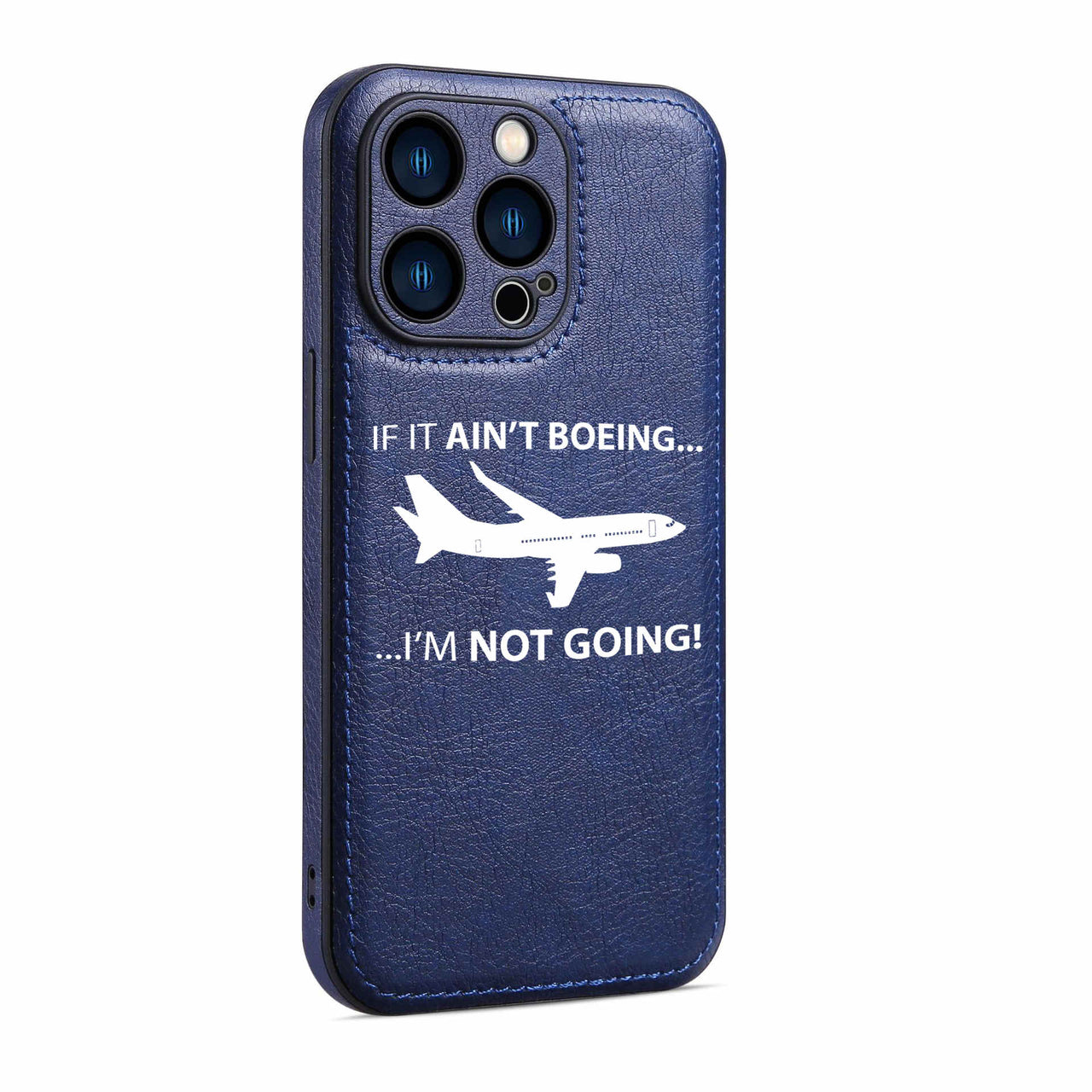If It Ain't Boeing I'm Not Going! Designed Leather iPhone Cases