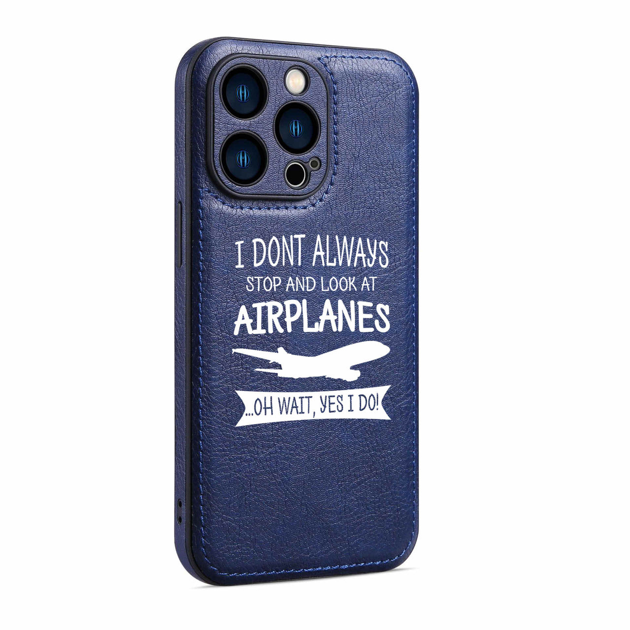 I Don't Always Stop and Look at Airplanes Designed Leather iPhone Cases