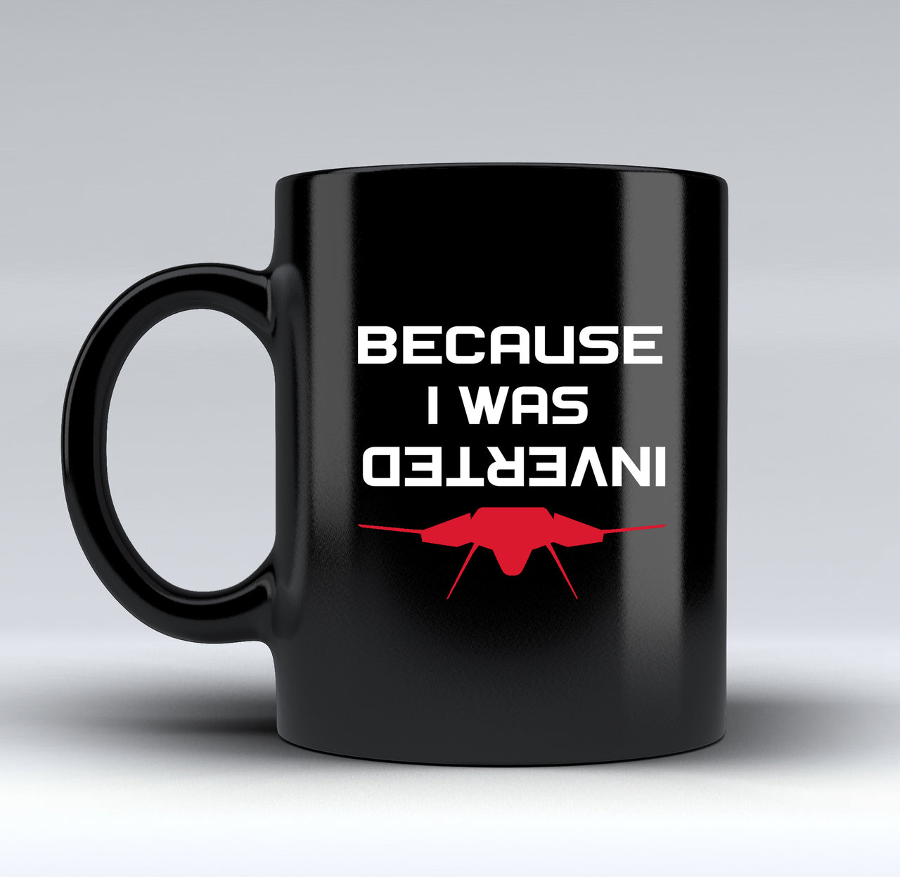 Because I was Inverted Designed Black Mugs